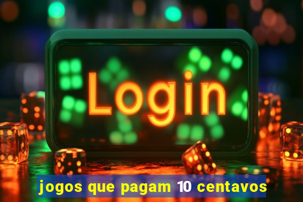 jogos que pagam 10 centavos